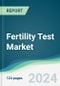 Fertility Test Market - Forecasts from 2022 to 2027 - Product Image