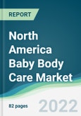 North America Baby Body Care Market - Forecasts from 2022 to 2027- Product Image