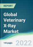 Global Veterinary X-Ray Market - Forecasts from 2022 to 2027- Product Image