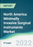North America Minimally Invasive Surgical Instruments Market - Forecasts from 2022 to 2027- Product Image