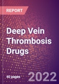 Deep Vein Thrombosis (DVT) Drugs in Development by Stages, Target, MoA, RoA, Molecule Type and Key Players, 2022 Update- Product Image