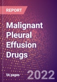 Malignant Pleural Effusion Drugs in Development by Stages, Target, MoA, RoA, Molecule Type and Key Players, 2022 Update- Product Image