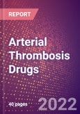 Arterial Thrombosis Drugs in Development by Stages, Target, MoA, RoA, Molecule Type and Key Players, 2022 Update- Product Image