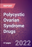 Polycystic Ovarian Syndrome Drugs in Development by Stages, Target, MoA, RoA, Molecule Type and Key Players, 2022 Update- Product Image