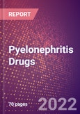 Pyelonephritis Drugs in Development by Stages, Target, MoA, RoA, Molecule Type and Key Players, 2022 Update- Product Image