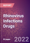 Rhinovirus Infections Drugs in Development by Stages, Target, MoA, RoA, Molecule Type and Key Players, 2022 Update- Product Image