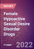 Female Hypoactive Sexual Desire Disorder Drugs in Development by Stages, Target, MoA, RoA, Molecule Type and Key Players, 2022 Update- Product Image