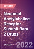 Neuronal Acetylcholine Receptor Subunit Beta 2 (CHRNB2) Drugs in Development by Therapy Areas and Indications, Stages, MoA, RoA, Molecule Type and Key Players, 2022 Update- Product Image
