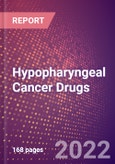 Hypopharyngeal Cancer Drugs in Development by Stages, Target, MoA, RoA, Molecule Type and Key Players, 2022 Update- Product Image