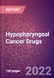 Hypopharyngeal Cancer Drugs in Development by Stages, Target, MoA, RoA, Molecule Type and Key Players, 2022 Update - Product Image