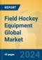 Field Hockey Equipment Global Market Insights 2023, Analysis and Forecast to 2028, by Manufacturers, Regions, Technology, Product Type - Product Image