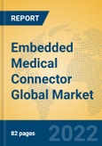 Embedded Medical Connector Global Market Insights 2022, Analysis and Forecast to 2027, by Manufacturers, Regions, Technology, Application, Product Type- Product Image