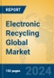 Electronic Recycling Global Market Insights 2023, Analysis and Forecast to 2028, by Manufacturers, Regions, Technology, Application, Product Type - Product Image