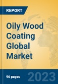 Oily Wood Coating Global Market Insights 2023, Analysis and Forecast to 2028, by Manufacturers, Regions, Technology, Application, Product Type- Product Image