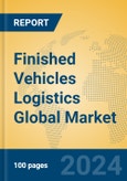 Finished Vehicles Logistics Global Market Insights 2023, Analysis and Forecast to 2028, by Market Participants, Regions, Technology, Application, Product Type- Product Image