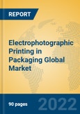 Electrophotographic Printing in Packaging Global Market Insights 2022, Analysis and Forecast to 2027, by Manufacturers, Regions, Technology, Application, Product Type- Product Image