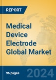 Medical Device Electrode Global Market Insights 2023, Analysis and Forecast to 2028, by Manufacturers, Regions, Technology, Application, Product Type- Product Image