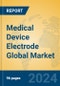 Medical Device Electrode Global Market Insights 2023, Analysis and Forecast to 2028, by Manufacturers, Regions, Technology, Application, Product Type - Product Thumbnail Image