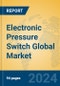 Electronic Pressure Switch Global Market Insights 2024, Analysis and Forecast to 2029, by Manufacturers, Regions, Technology, Application, Product Type - Product Image