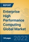 Enterprise High Performance Computing Global Market Insights 2022, Analysis and Forecast to 2027, by Market Participants, Regions, Technology, Product Type - Product Thumbnail Image