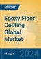 Epoxy Floor Coating Global Market Insights 2023, Analysis and Forecast to 2028, by Manufacturers, Regions, Technology, Application, Product Type - Product Thumbnail Image