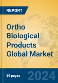 Ortho Biological Products Global Market Insights 2024, Analysis and Forecast to 2029, by Manufacturers, Regions, Technology, Application- Product Image