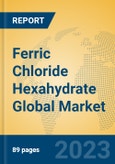 Ferric Chloride Hexahydrate Global Market Insights 2023, Analysis and Forecast to 2028, by Manufacturers, Regions, Technology, Application, Product Type- Product Image
