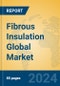Fibrous Insulation Global Market Insights 2024, Analysis and Forecast to 2029, by Manufacturers, Regions, Technology - Product Image