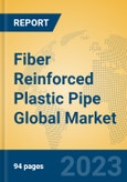 Fiber Reinforced Plastic Pipe Global Market Insights 2023, Analysis and Forecast to 2028, by Manufacturers, Regions, Technology, Application, Product Type- Product Image
