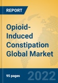 Opioid-Induced Constipation Global Market Insights 2022, Analysis and Forecast to 2027, by Manufacturers, Regions, Technology, Application, Product Type- Product Image