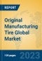 Original Manufacturing Tire Global Market Insights 2022, Analysis and Forecast to 2027, by Manufacturers, Regions, Technology, Application, Product Type - Product Thumbnail Image