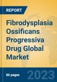 Fibrodysplasia Ossificans Progressiva Drug Global Market Insights 2022, Analysis and Forecast to 2027, by Manufacturers, Regions, Technology, Application, Product Type- Product Image