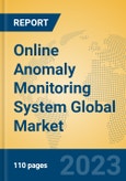 Online Anomaly Monitoring System Global Market Insights 2023, Analysis and Forecast to 2028, by Market Participants, Regions, Technology, Application, Product Type- Product Image