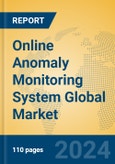 Online Anomaly Monitoring System Global Market Insights 2024, Analysis and Forecast to 2029, by Market Participants, Regions, Technology, Application, Product Type- Product Image
