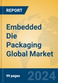 Embedded Die Packaging Global Market Insights 2024, Analysis and Forecast to 2029, by Manufacturers, Regions, Technology, Application- Product Image