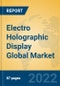Electro Holographic Display Global Market Insights 2022, Analysis and Forecast to 2027, by Manufacturers, Regions, Technology, Application, Product Type - Product Image