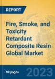 Fire, Smoke, and Toxicity Retardant Composite Resin Global Market Insights 2023, Analysis and Forecast to 2028, by Manufacturers, Regions, Technology, Application, Product Type- Product Image