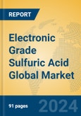 Electronic Grade Sulfuric Acid Global Market Insights 2024, Analysis and Forecast to 2029, by Manufacturers, Regions, Technology, Application, Product Type- Product Image