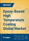 Epoxy-Based High Temperature Coating Global Market Insights 2024, Analysis and Forecast to 2029, by Manufacturers, Regions, Technology- Product Image