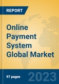 Online Payment System Global Market Insights 2022, Analysis and Forecast to 2027, by Market Participants, Regions, Technology, Application, Product Type- Product Image