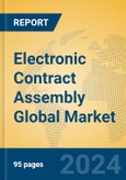 Electronic Contract Assembly Global Market Insights 2023, Analysis and Forecast to 2028, by Market Participants, Regions, Technology, Application, Product Type- Product Image