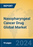 Nasopharyngeal Cancer Drug Global Market Insights 2024, Analysis and Forecast to 2029, by Manufacturers, Regions, Technology, Application- Product Image