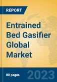 Entrained Bed Gasifier Global Market Insights 2023, Analysis and Forecast to 2028, by Manufacturers, Regions, Technology, Application, Product Type- Product Image