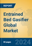 Entrained Bed Gasifier Global Market Insights 2023, Analysis and Forecast to 2028, by Manufacturers, Regions, Technology, Application, Product Type- Product Image