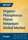 Organo-Phosphorus Flame Retardant Global Market Insights 2022, Analysis and Forecast to 2027, by Manufacturers, Regions, Technology, Application, Product Type- Product Image