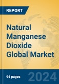 Natural Manganese Dioxide Global Market Insights 2024, Analysis and Forecast to 2029, by Manufacturers, Regions, Technology, Application- Product Image