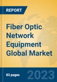 Fiber Optic Network Equipment Global Market Insights 2023, Analysis and Forecast to 2028, by Manufacturers, Regions, Technology, Application, Product Type- Product Image