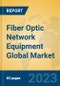 Fiber Optic Network Equipment Global Market Insights 2023, Analysis and Forecast to 2028, by Manufacturers, Regions, Technology, Application, Product Type - Product Image