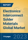 Electronics Interconnect Solder Materials Global Market Insights 2023, Analysis and Forecast to 2028, by Manufacturers, Regions, Technology, Application, Product Type- Product Image