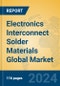 Electronics Interconnect Solder Materials Global Market Insights 2024, Analysis and Forecast to 2029, by Manufacturers, Regions, Technology, Application, Product Type - Product Image